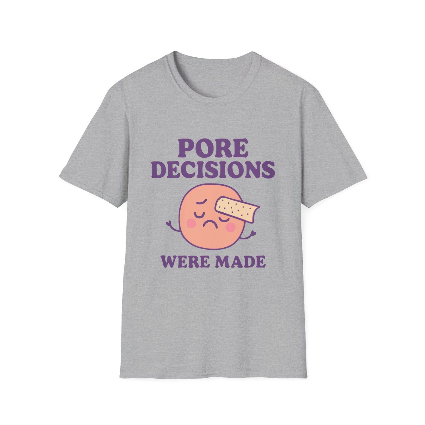 Pore Decisions Were Made – Funny Skincare T-Shirt