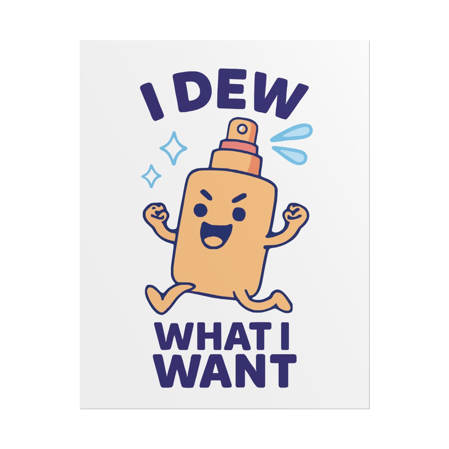 Funny Spritz Poster, Humorous Art Print, I Dew What I Want Wall Decor, Gift for Friends, Cute Home Decoration