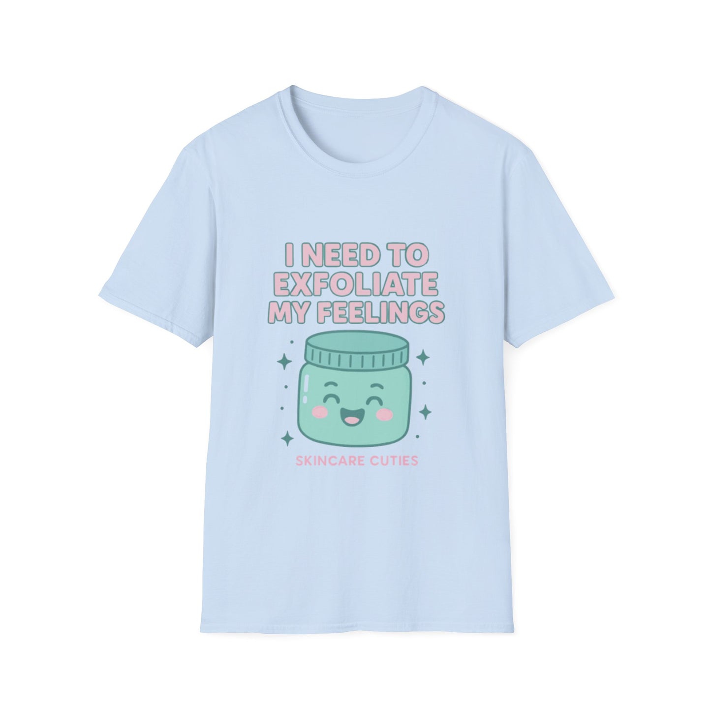 Exfoliate My Feelings – Skincare Cuties T-Shirt