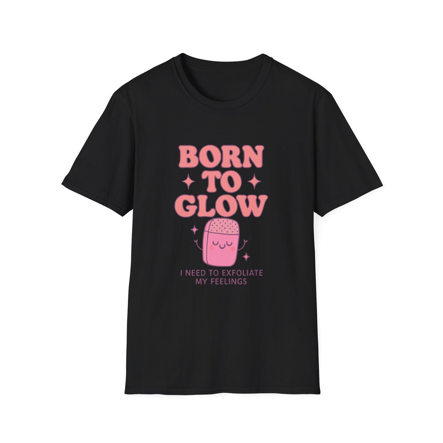Playful Self-Care T-Shirt: Born to Glow, Exfoliate My Feelings