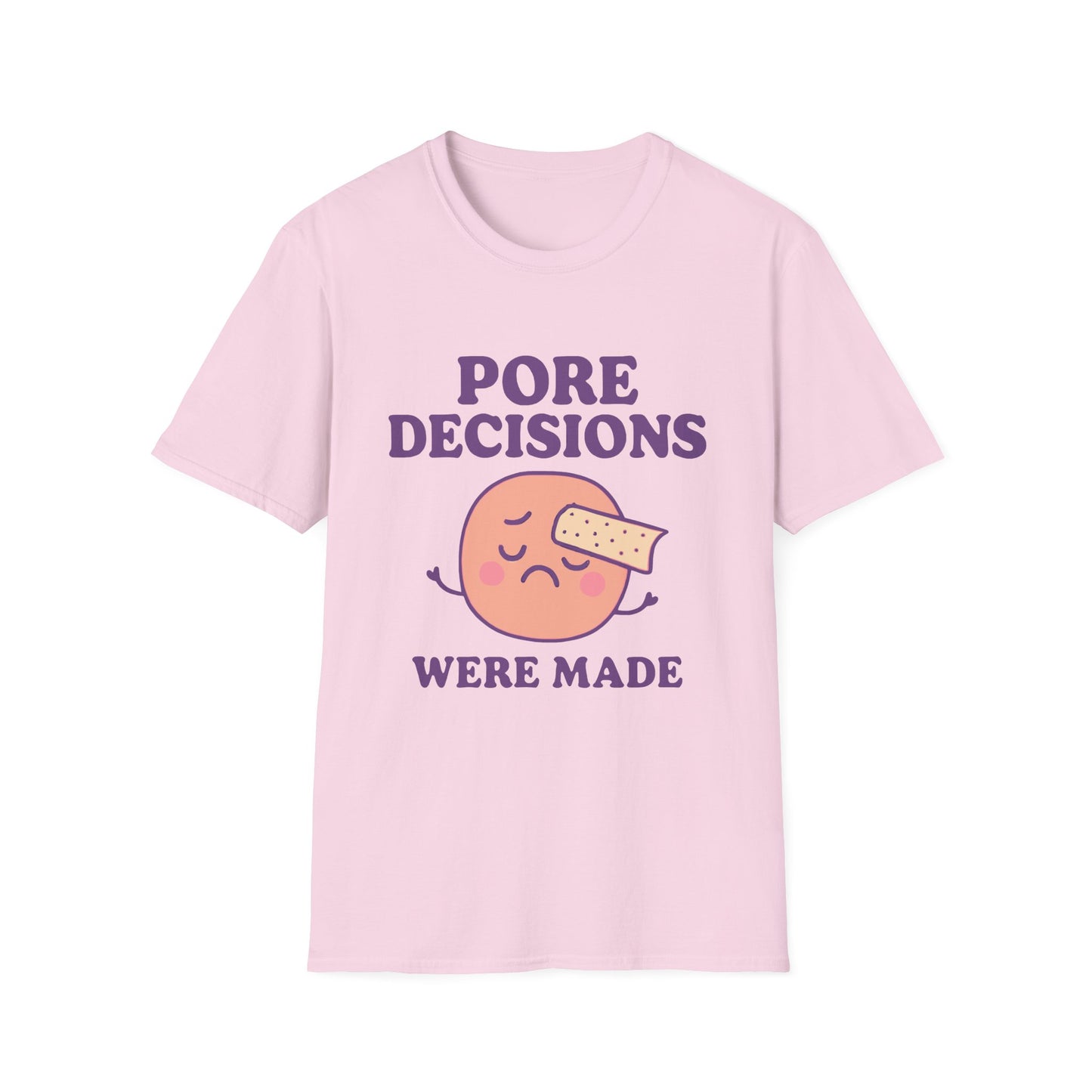 Pore Decisions Were Made – Funny Skincare T-Shirt