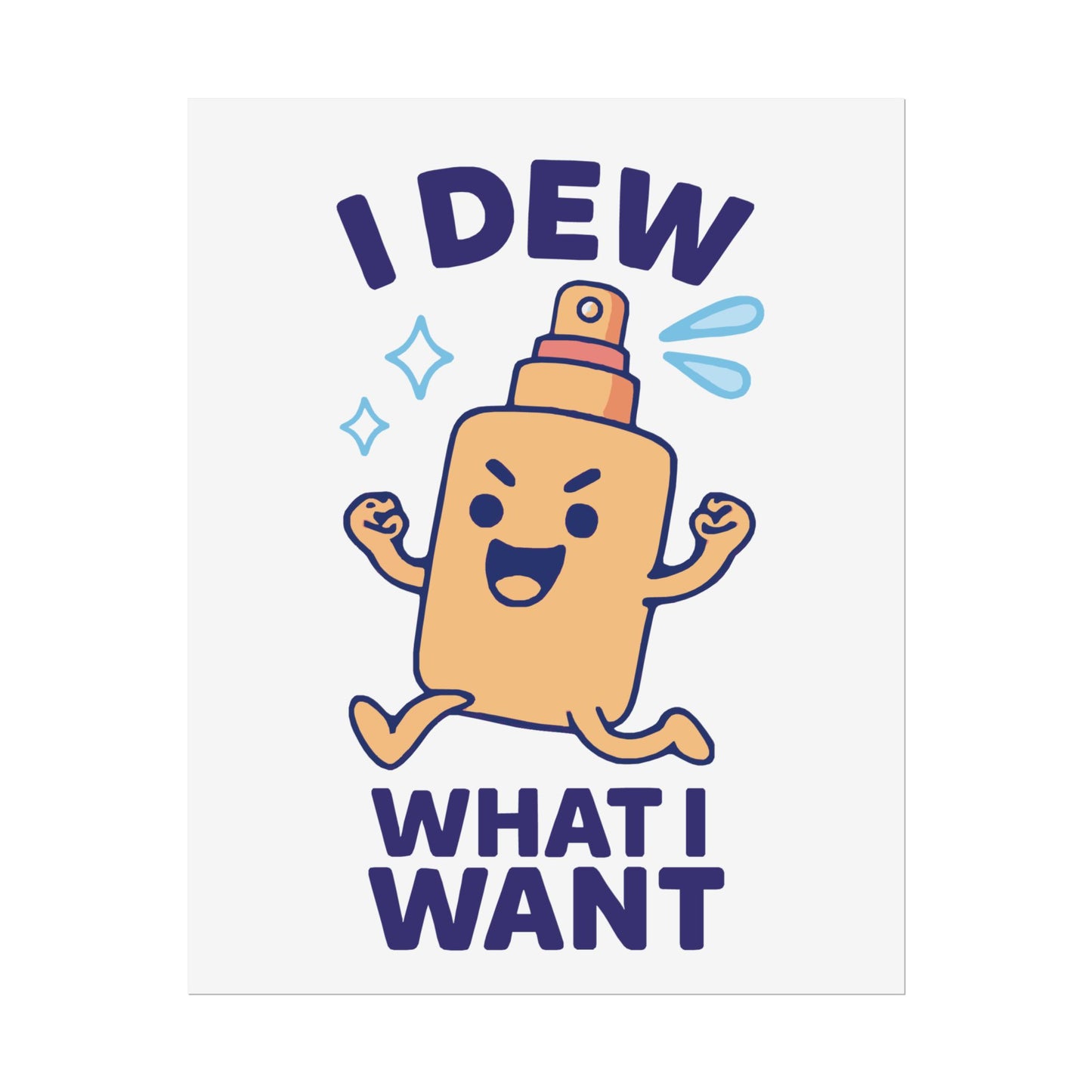 Funny Spritz Poster, Humorous Art Print, I Dew What I Want Wall Decor, Gift for Friends, Cute Home Decoration