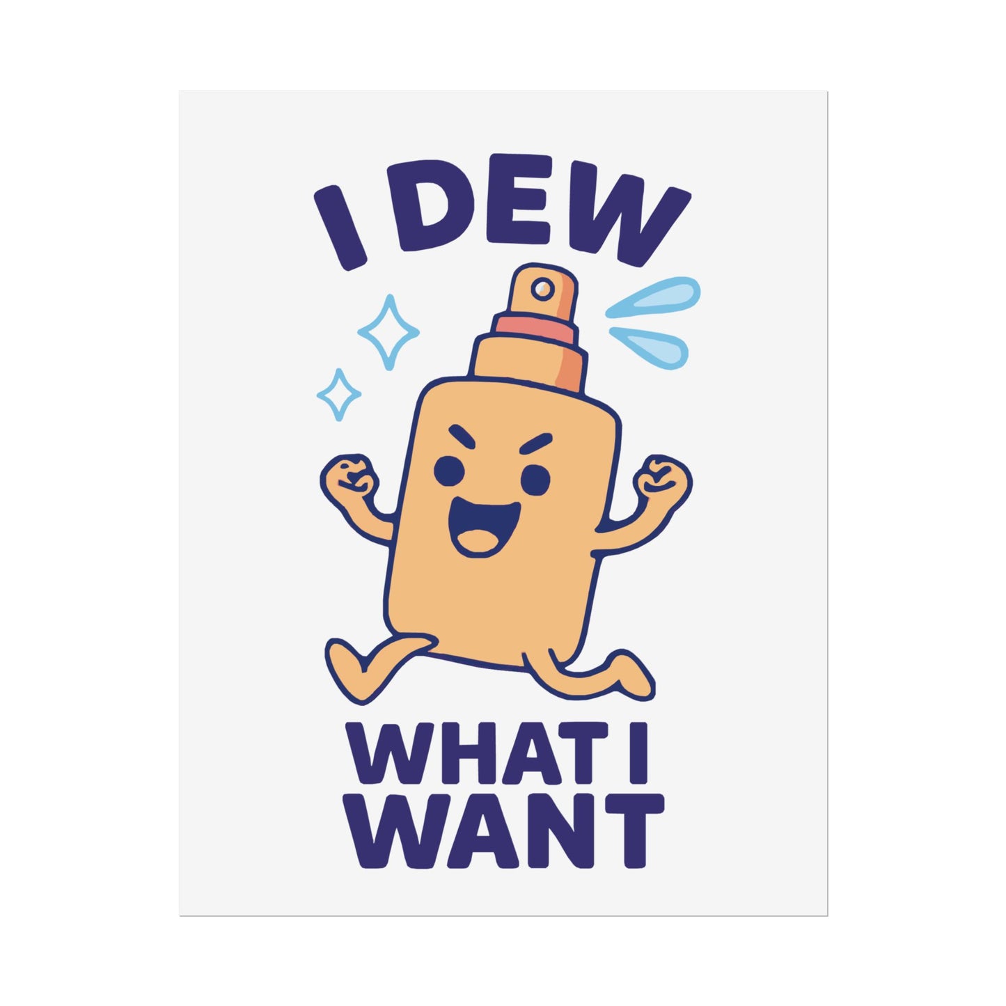 Funny Spritz Poster, Humorous Art Print, I Dew What I Want Wall Decor, Gift for Friends, Cute Home Decoration