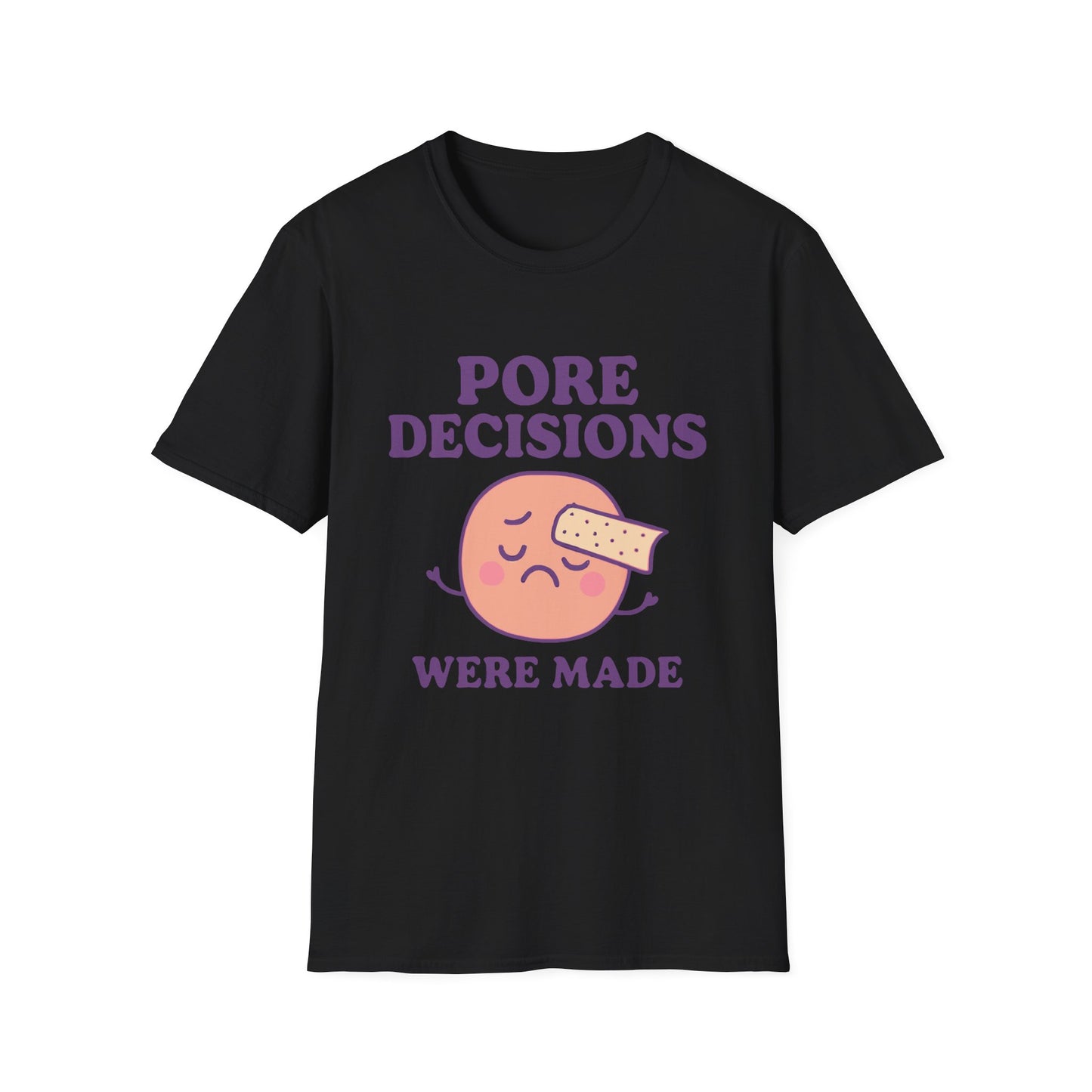 Pore Decisions Were Made – Funny Skincare T-Shirt