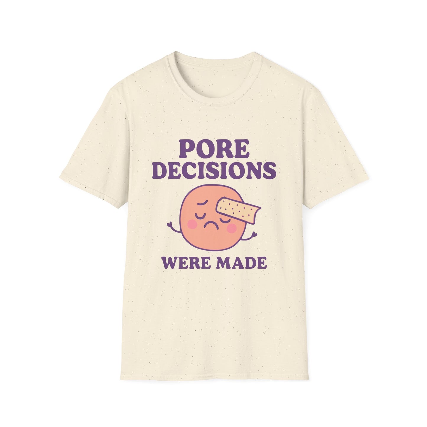 Pore Decisions Were Made – Funny Skincare T-Shirt