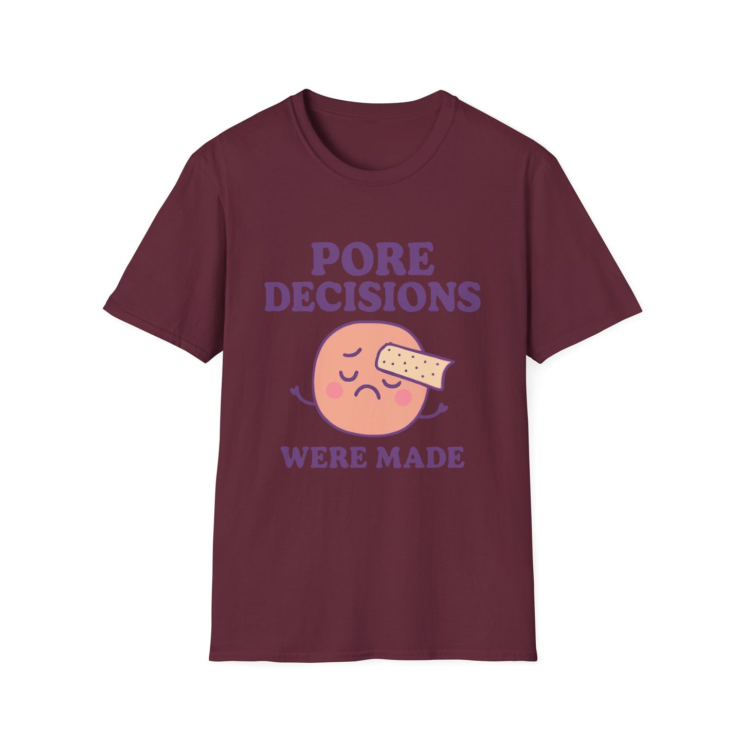 Pore Decisions Were Made – Funny Skincare T-Shirt
