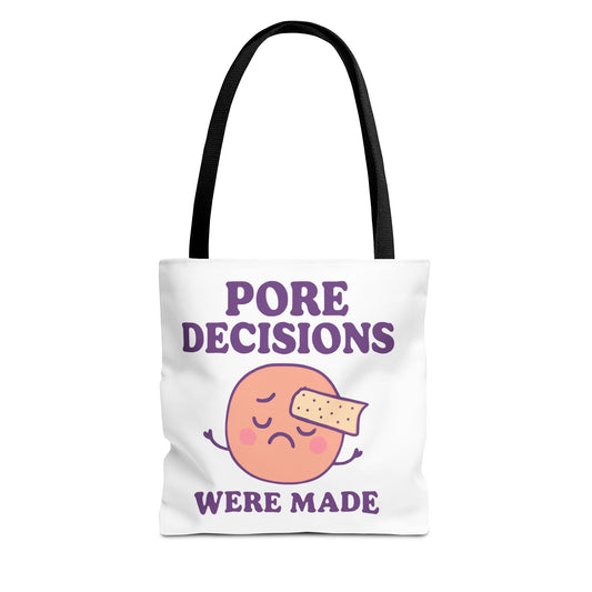 Skincare Humor "Pore Decisions Were Made" Relatable Graphic Tote Bag