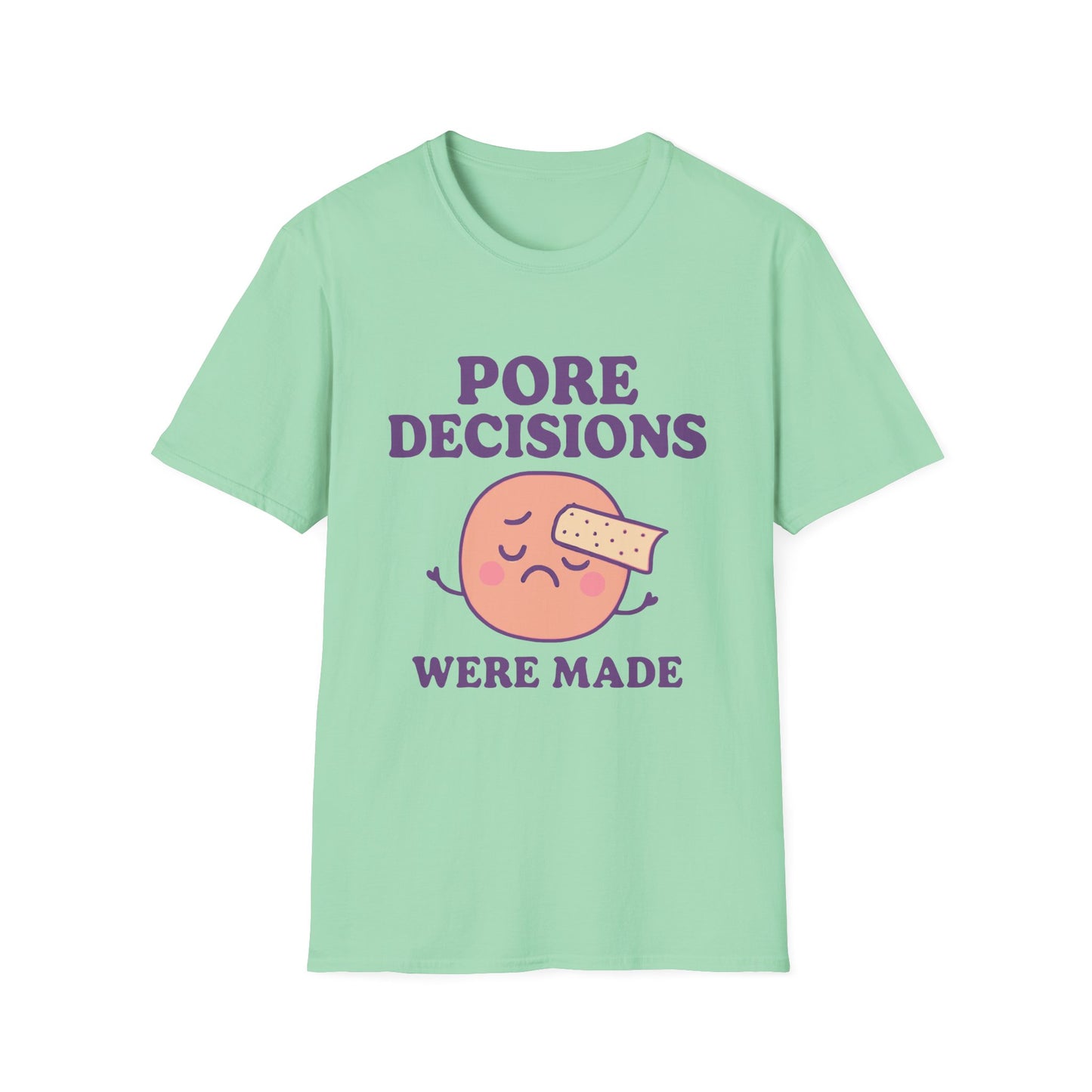 Pore Decisions Were Made – Funny Skincare T-Shirt