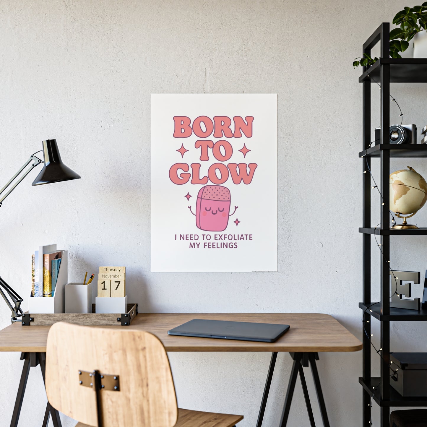 Glossy Wall Art Print - 'Born to Glow' Exfoliate My Feelings, Cute Home Décor, Gift for Friends, Motivational Poster, Aesthetic Room