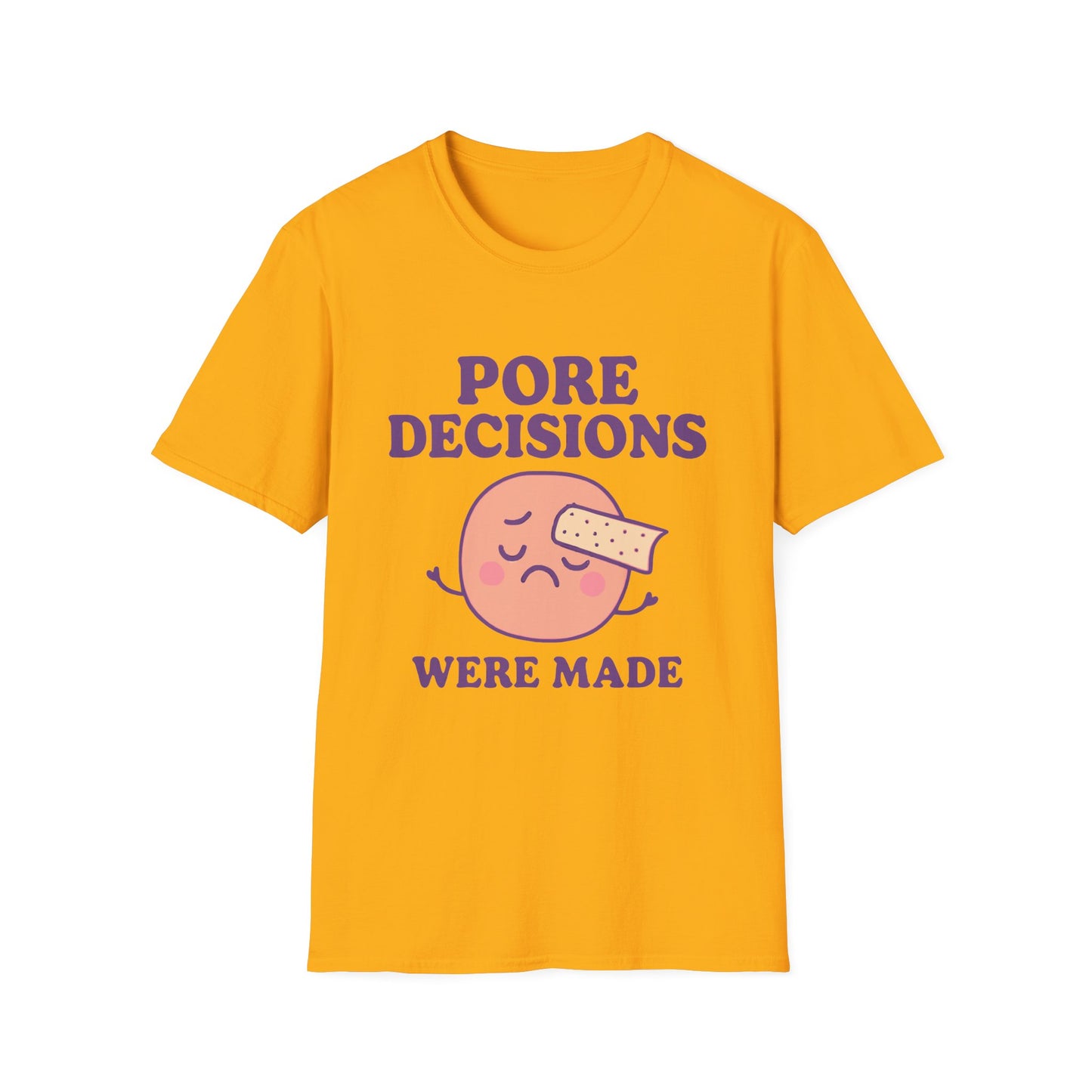 Pore Decisions Were Made – Funny Skincare T-Shirt