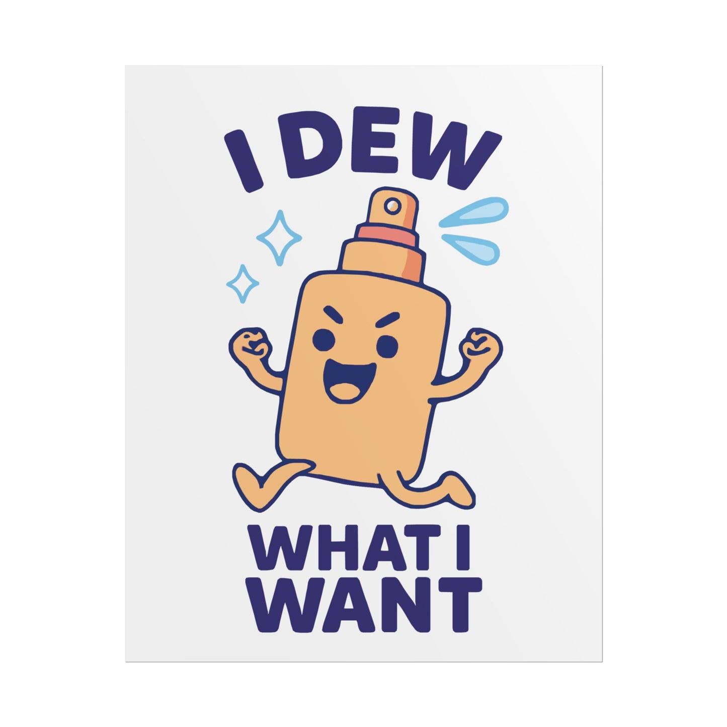 Funny Spritz Poster, Humorous Art Print, I Dew What I Want Wall Decor, Gift for Friends, Cute Home Decoration