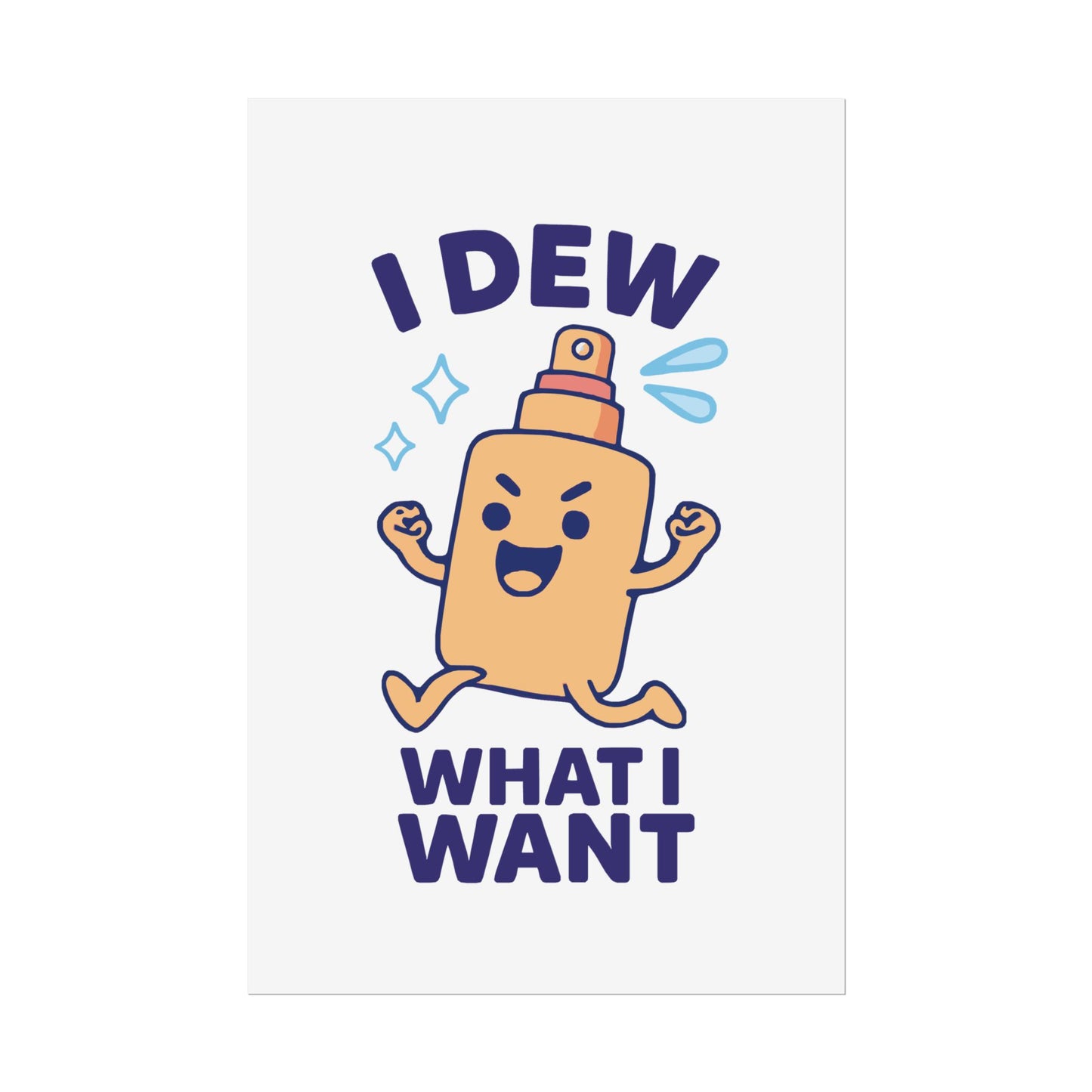 Funny Spritz Poster, Humorous Art Print, I Dew What I Want Wall Decor, Gift for Friends, Cute Home Decoration