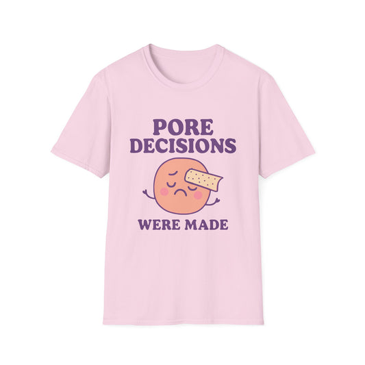 Pore Decisions Were Made – Funny Skincare T-Shirt
