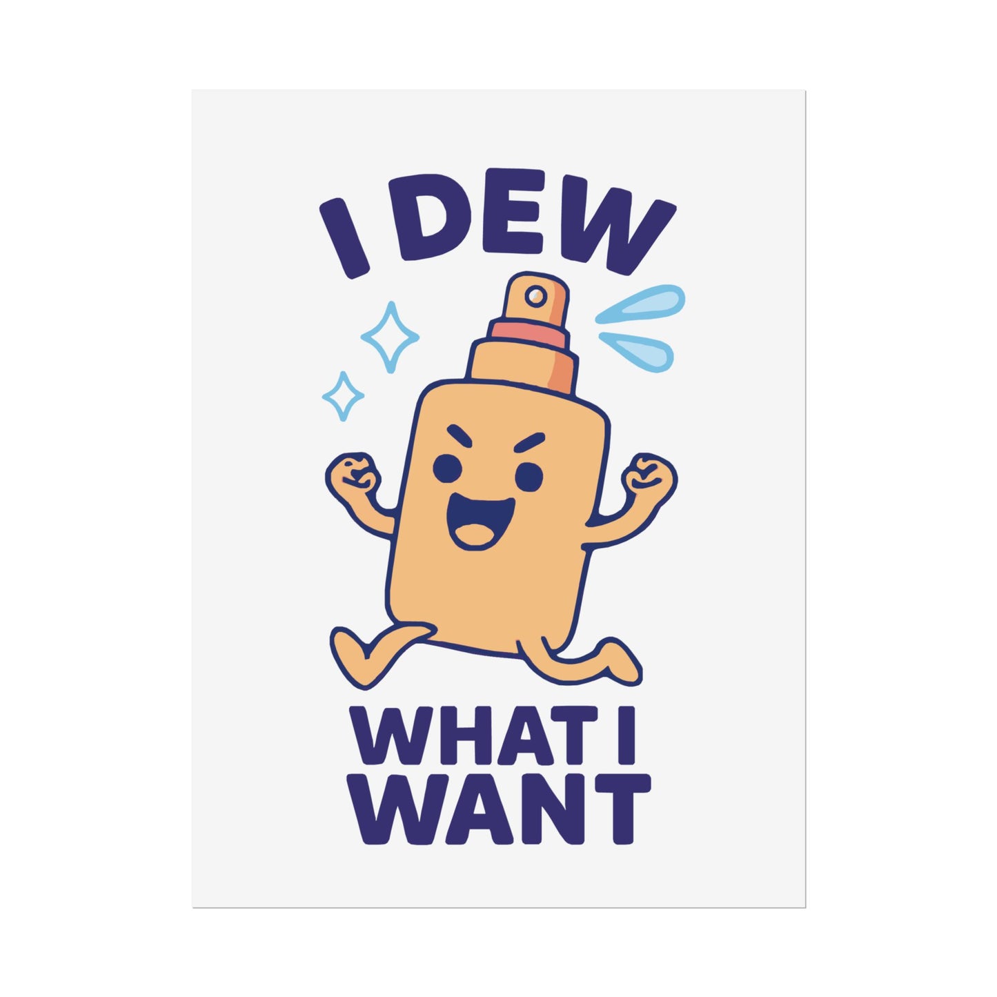 Funny Spritz Poster, Humorous Art Print, I Dew What I Want Wall Decor, Gift for Friends, Cute Home Decoration