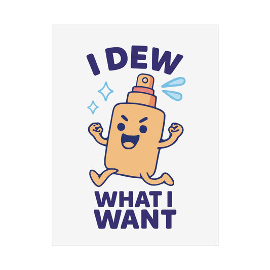 Funny Spritz Poster, Humorous Art Print, I Dew What I Want Wall Decor, Gift for Friends, Cute Home Decoration
