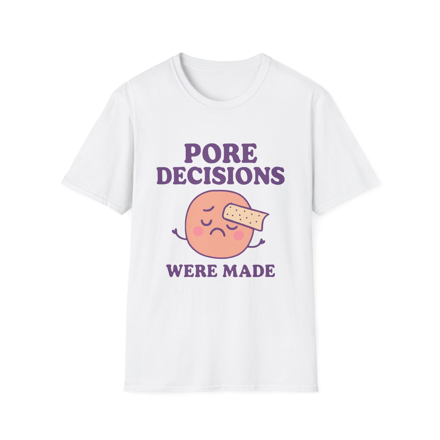 Pore Decisions Were Made – Funny Skincare T-Shirt