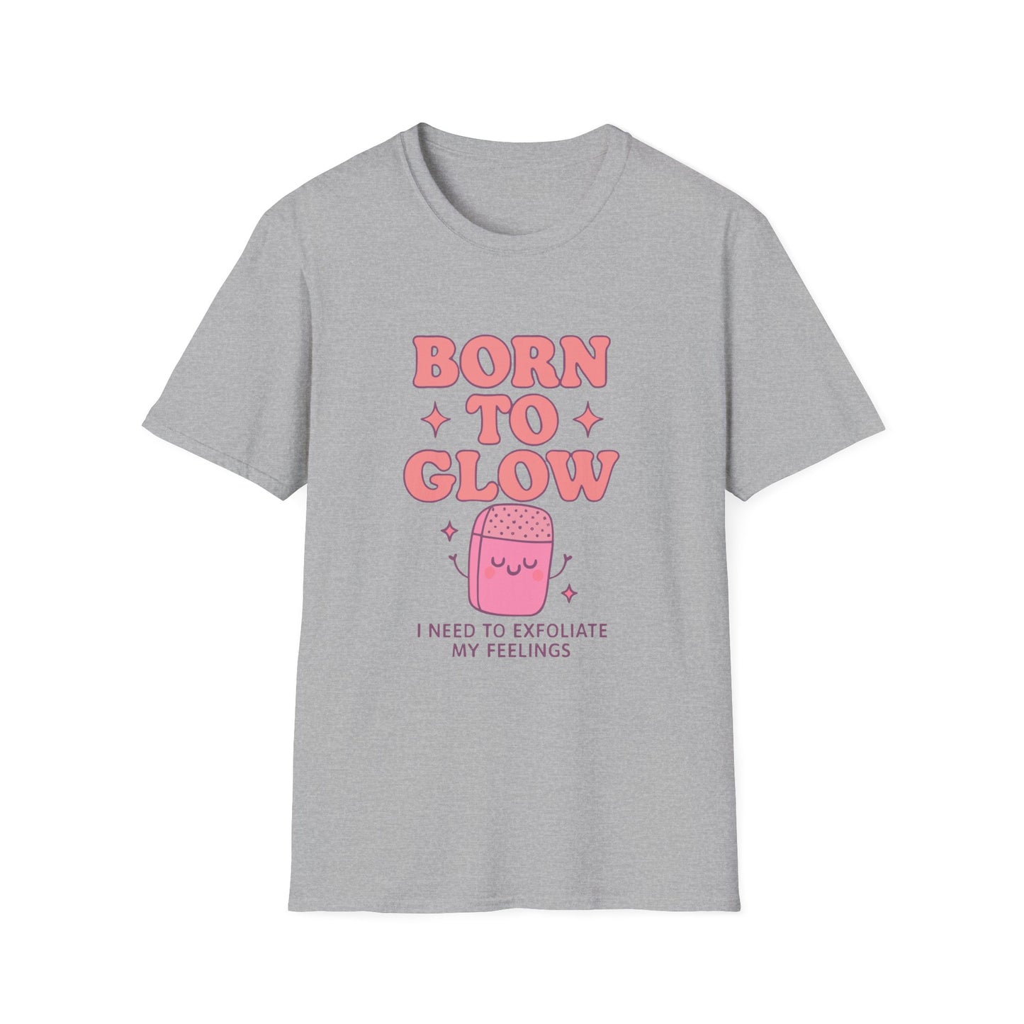 Playful Self-Care T-Shirt: Born to Glow, Exfoliate My Feelings