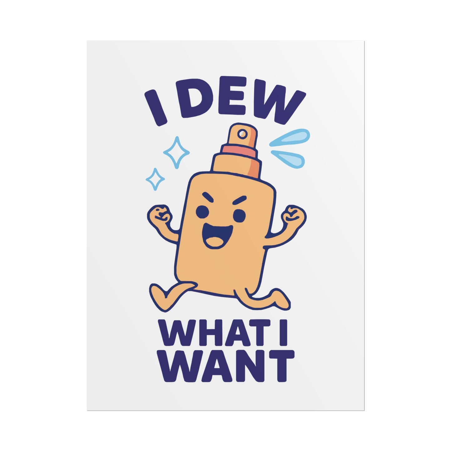 Funny Spritz Poster, Humorous Art Print, I Dew What I Want Wall Decor, Gift for Friends, Cute Home Decoration