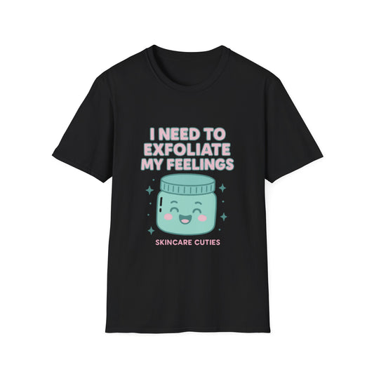 Exfoliate My Feelings – Skincare Cuties T-Shirt