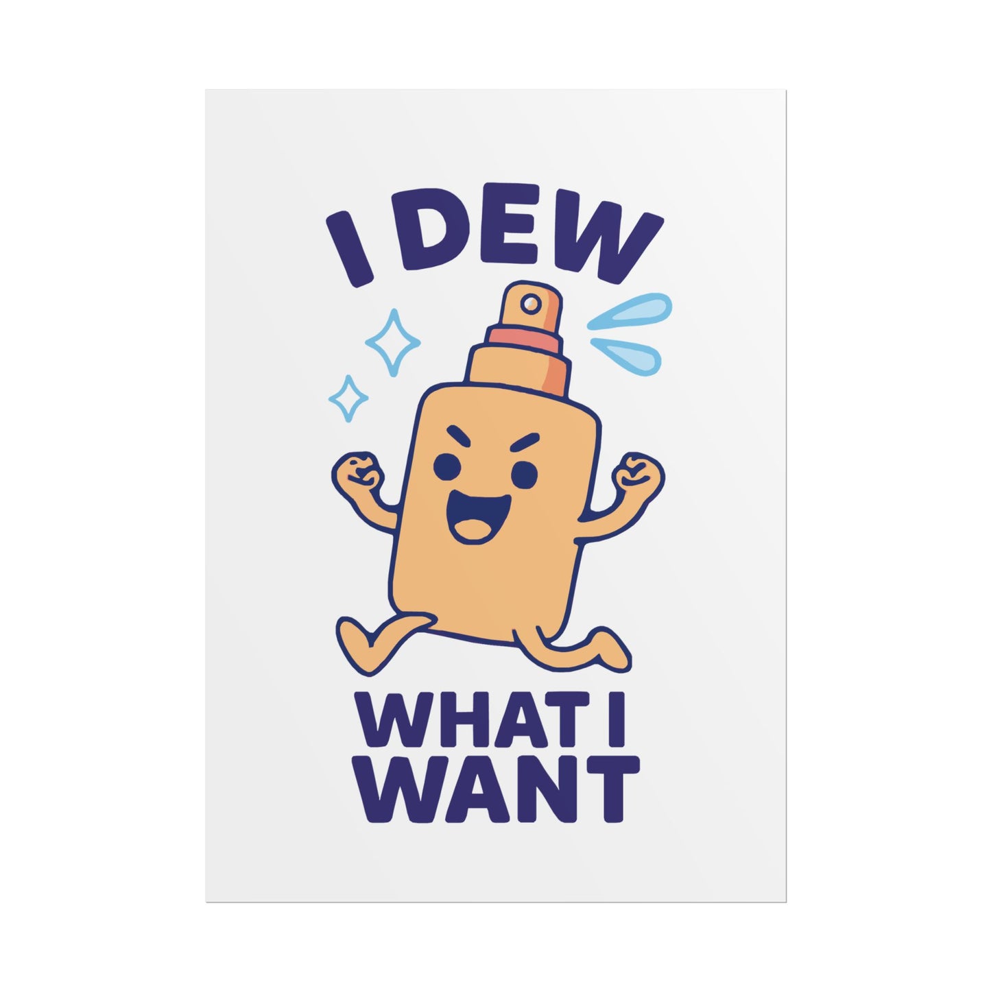 Funny Spritz Poster, Humorous Art Print, I Dew What I Want Wall Decor, Gift for Friends, Cute Home Decoration
