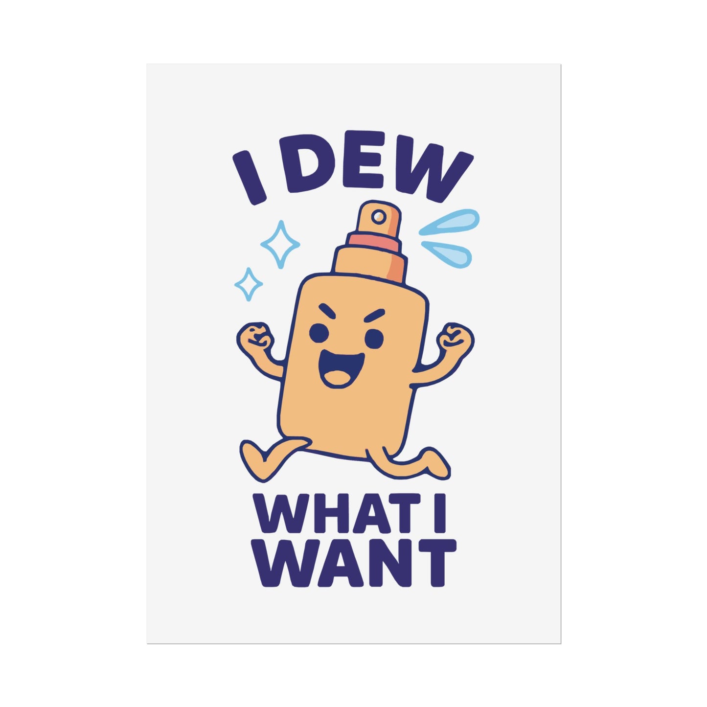 Funny Spritz Poster, Humorous Art Print, I Dew What I Want Wall Decor, Gift for Friends, Cute Home Decoration